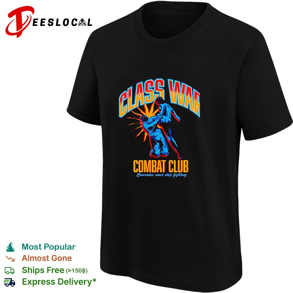 Class War Combat Club comrades never stop fighting bold art shirt