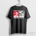 Classic Born To Dilly Dally Forced To Lock In Ai Baby Laugh Meme T Shirts