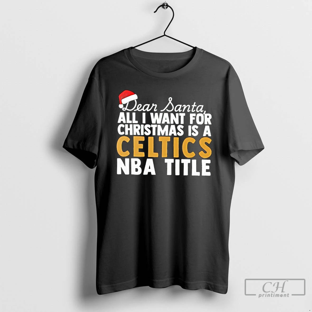 Classic Dear Santa All I Want For Christmas Is A Boston Celtics Nba Title Text