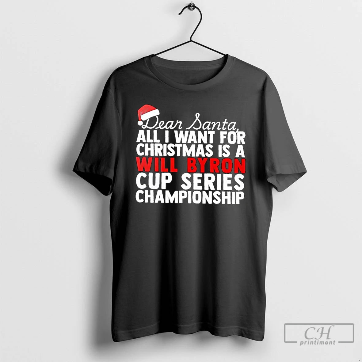 Classic Dear Santa All I Want For Christmas Is A William Byron Nascar Cup Series