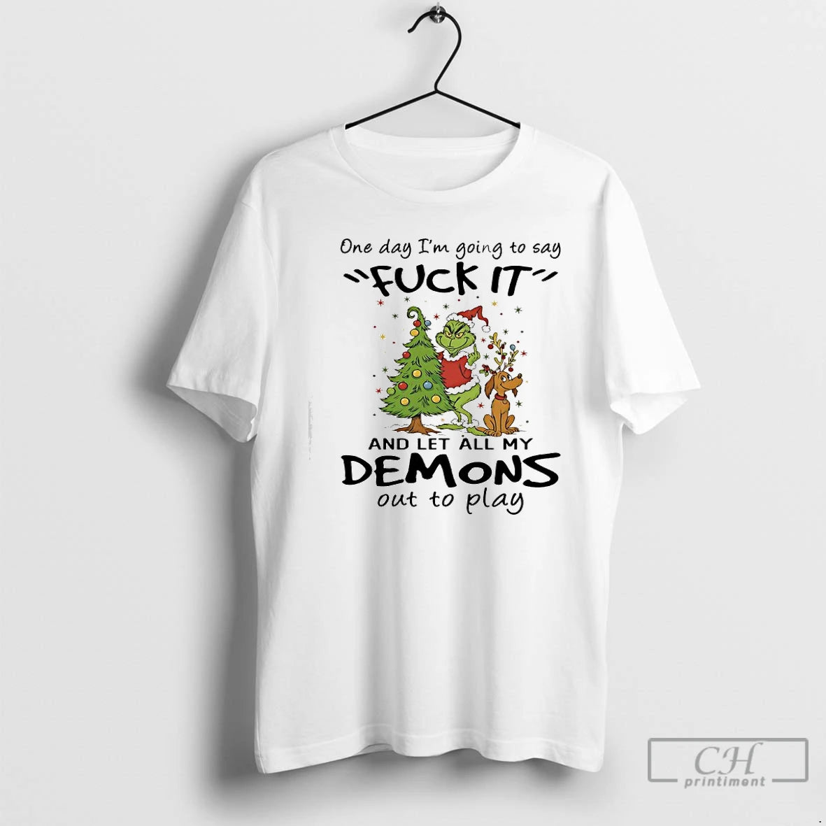 Classic Grinch One Day Im Going To Say Fuck It And Let All My Demons