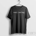 Classic Wait I See Bug