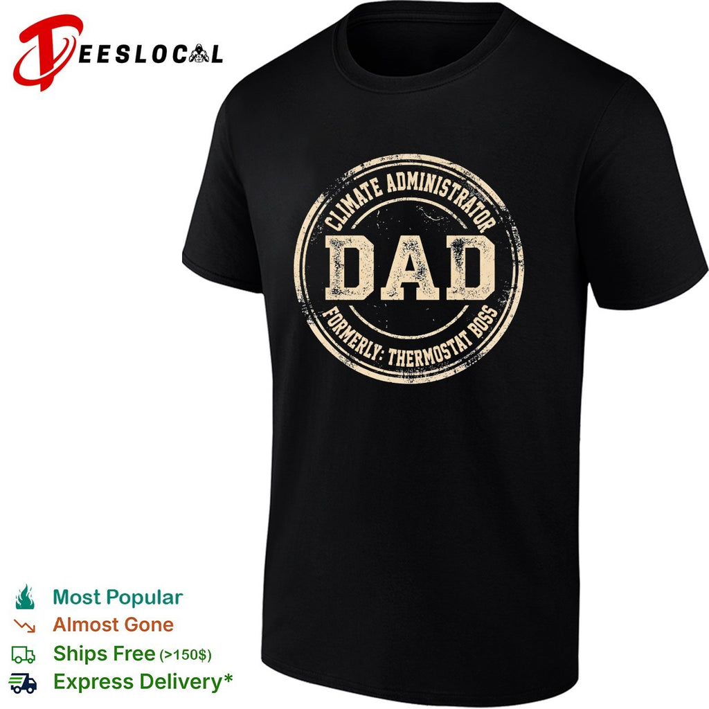 Climate Administrator Dad Formerly Thermostat Boss Funny Father Day Quote shirt