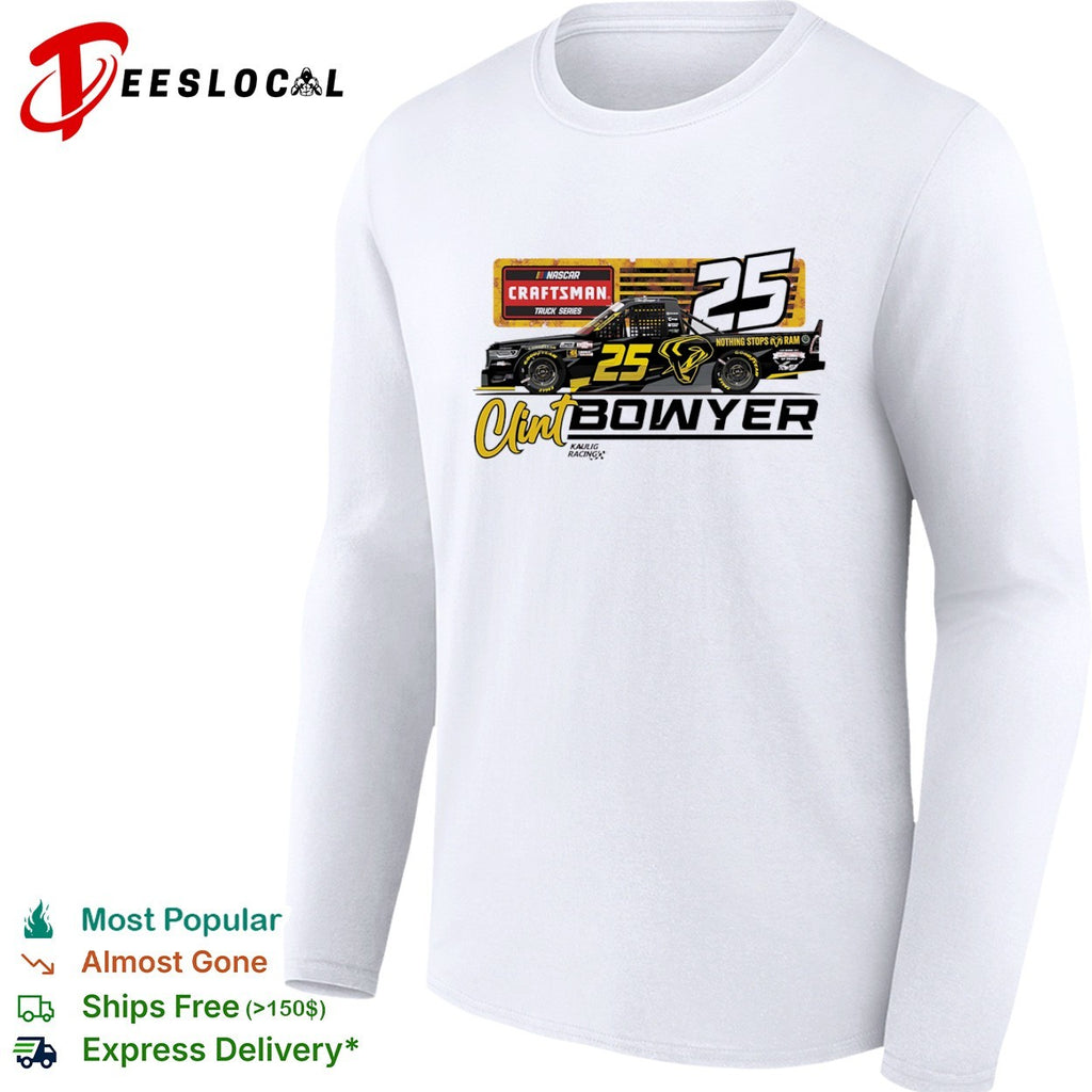 Clint Bowyer 25 Kaulig Racing NASCAR Craftsman Truck Series Nothing Stops Ram shirt