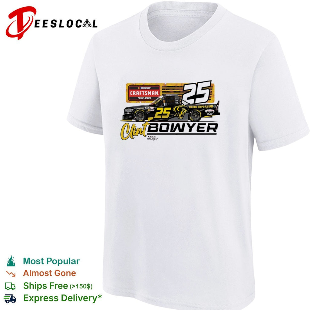 Clint Bowyer 25 Kaulig Racing NASCAR Craftsman Truck Series Nothing Stops Ram shirt