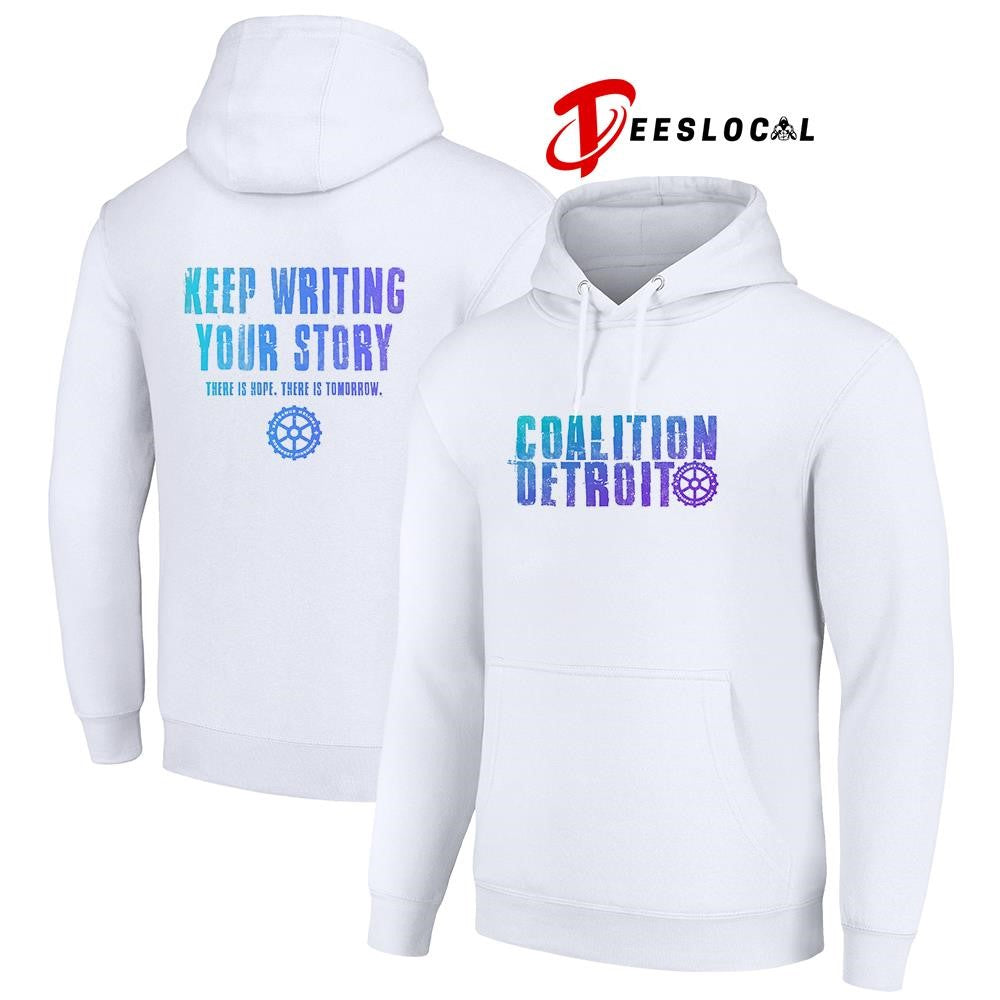 Coalition Detroit keep writings your story there is hope there is tomorrow text shirt