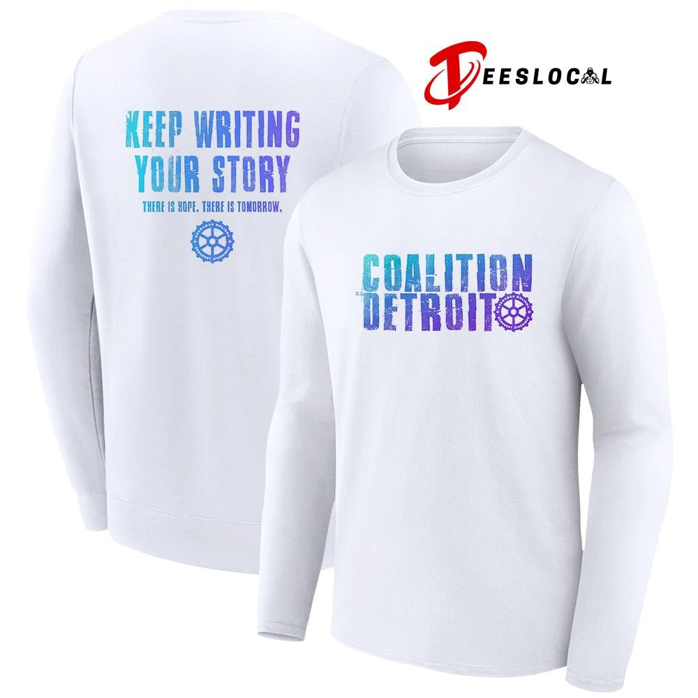 Coalition Detroit keep writings your story there is hope there is tomorrow text shirt