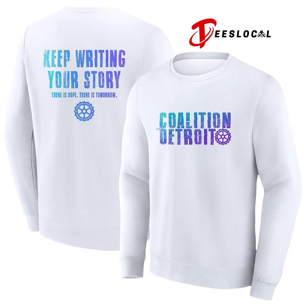 Coalition Detroit keep writings your story there is hope there is tomorrow text shirt