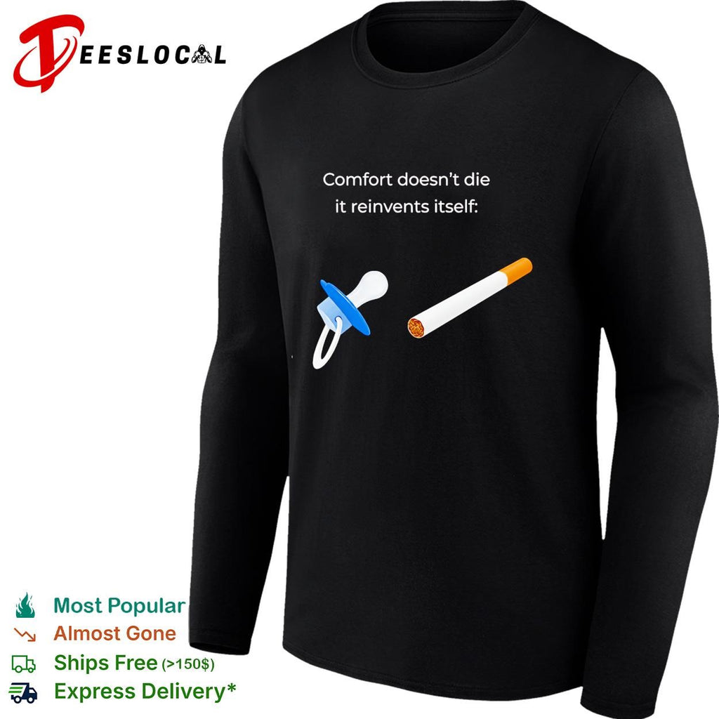 Comfort doesn’t die it reinvents itself shirt
