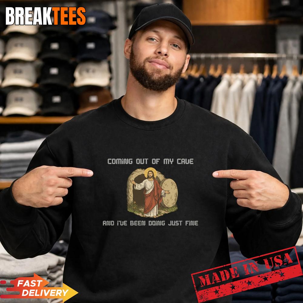 Coming Out Of My Cave And I’ve Been Doing Just Fine Shirt