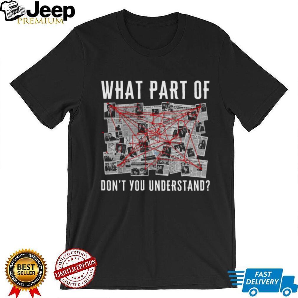 Conspiracy Theory Investigation Board T Shirt What Part Don’t You Understand