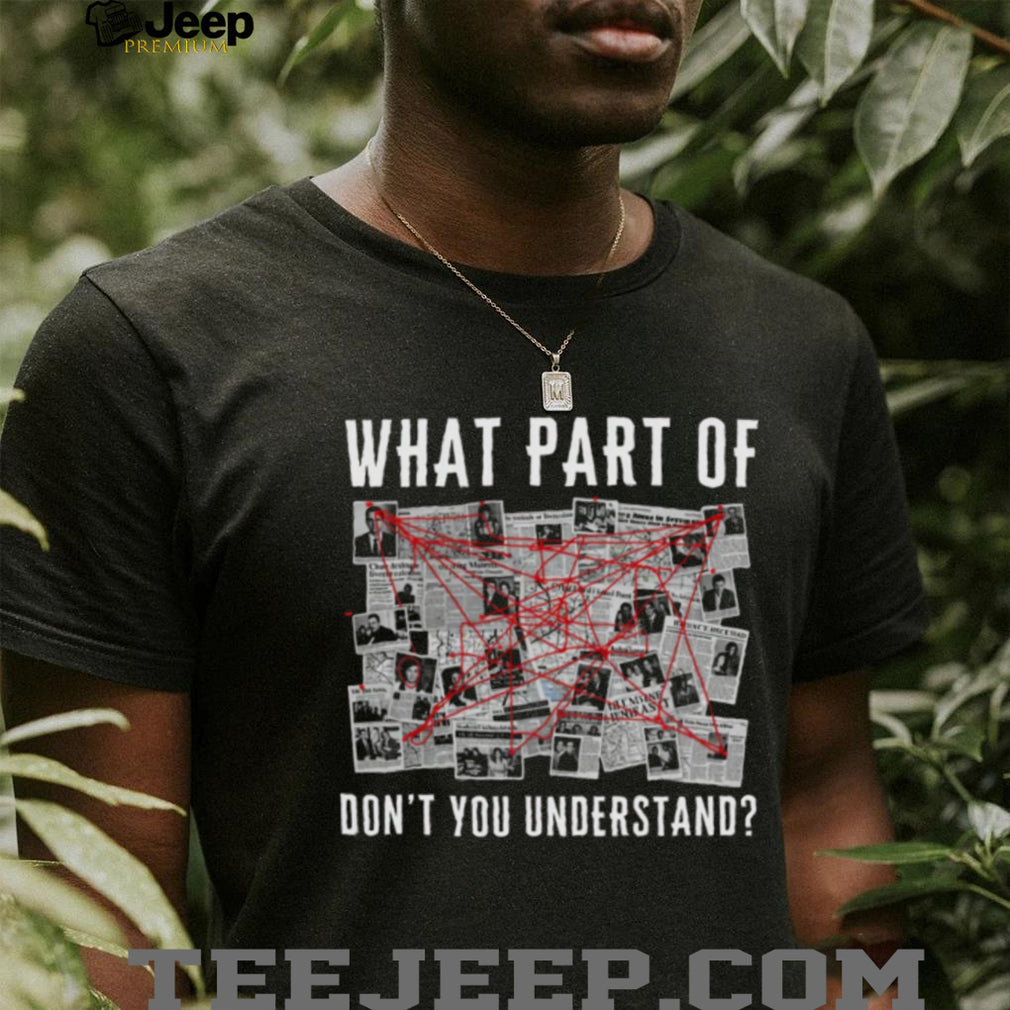 Conspiracy Theory Investigation Board T Shirt What Part Don’t You Understand