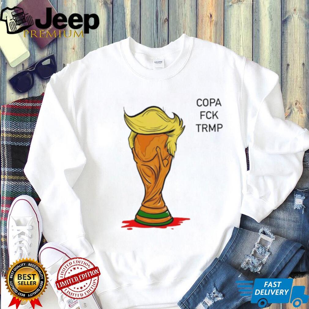 Copa Fuck Trump World Cup satirical shirt
