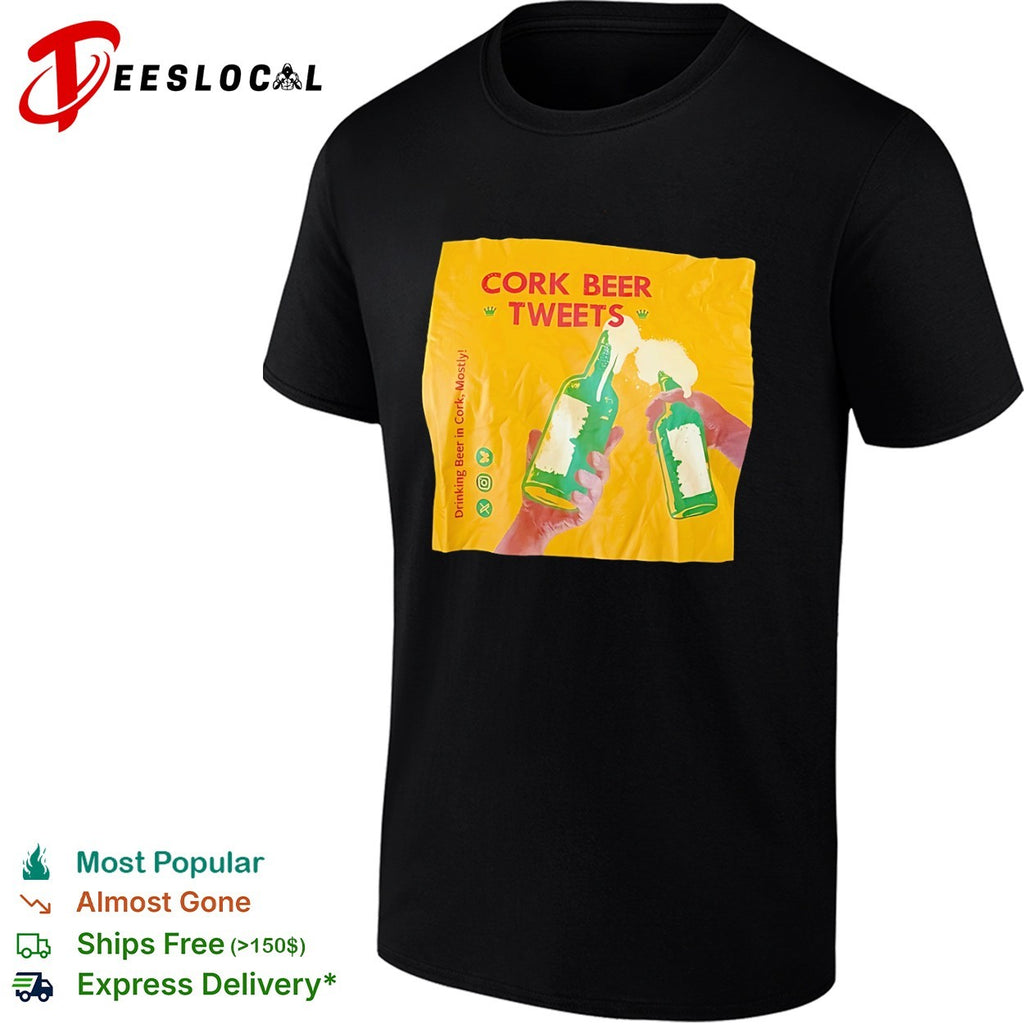 Cork Beer Tweets Drinking Beer in Cork Mostly beer shirt