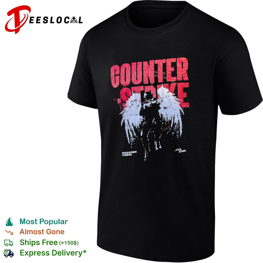 Counter Strike Remove any doubts in your head it is us or them shirt