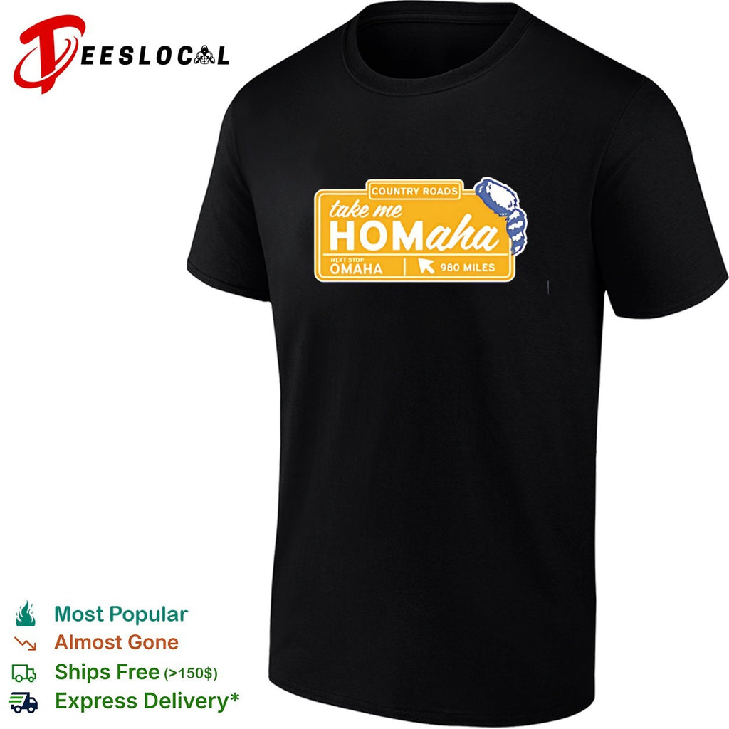 Country roads take me Homaha Omaha next stop 980 miles road sign baseball shirt