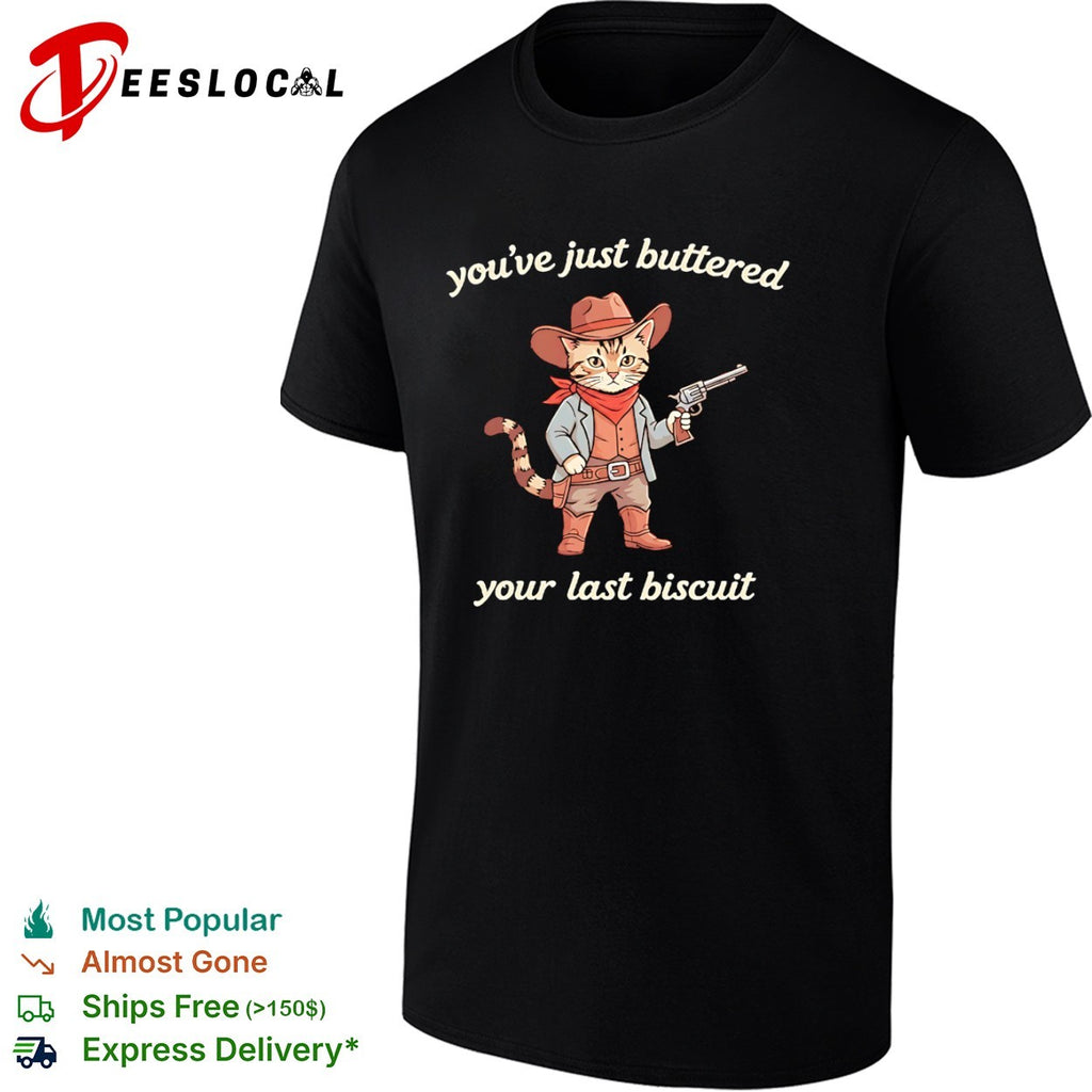 Cowboy cat western feline armed kitten youve just buttered your last biscuit shirt