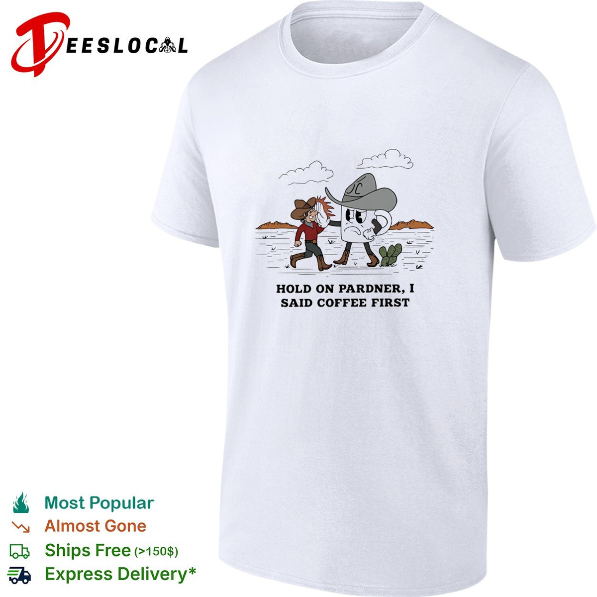 Cowboy hold on pardner I said coffee first shirt