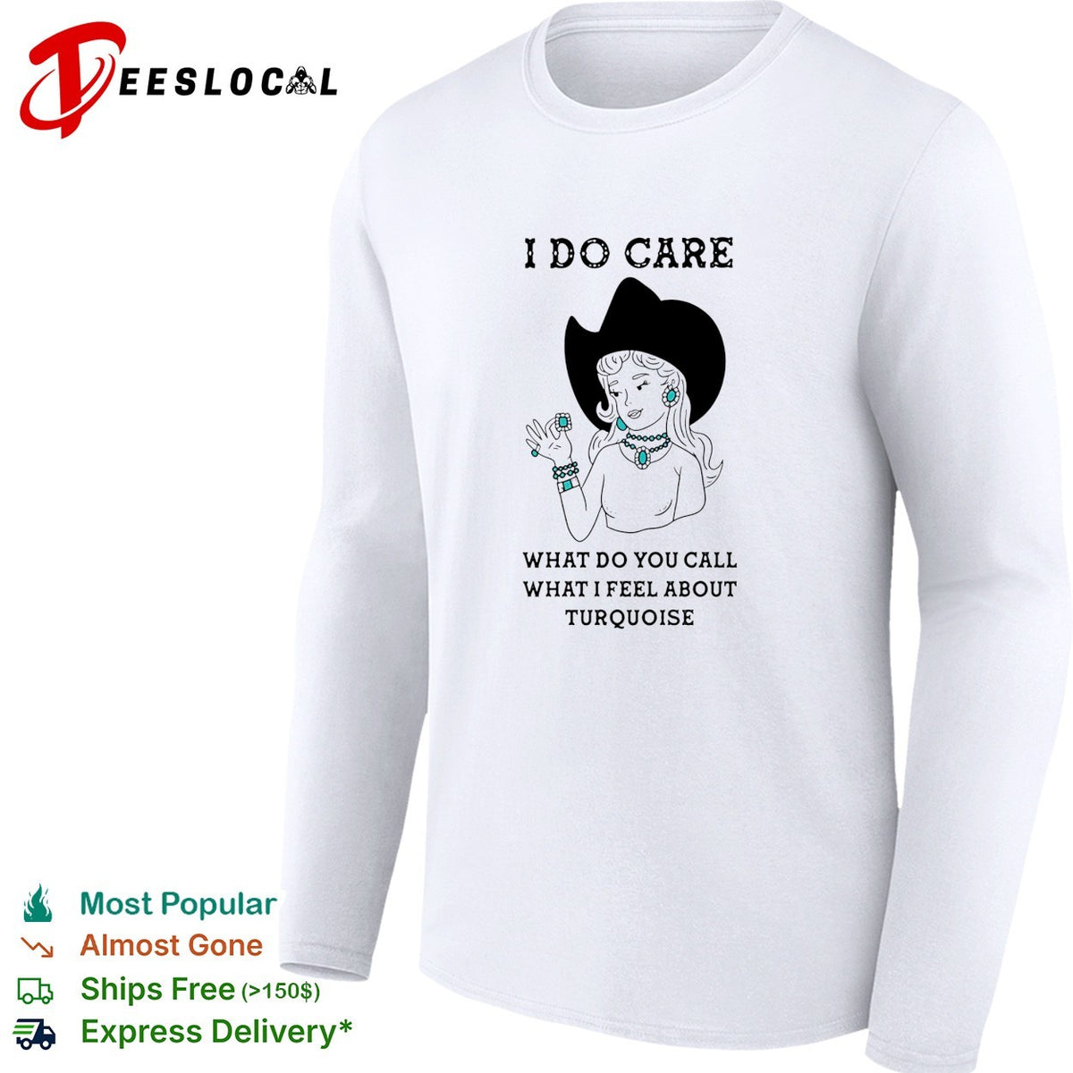 Cowgirl I do care what do you call what I feel about turquoise shirt