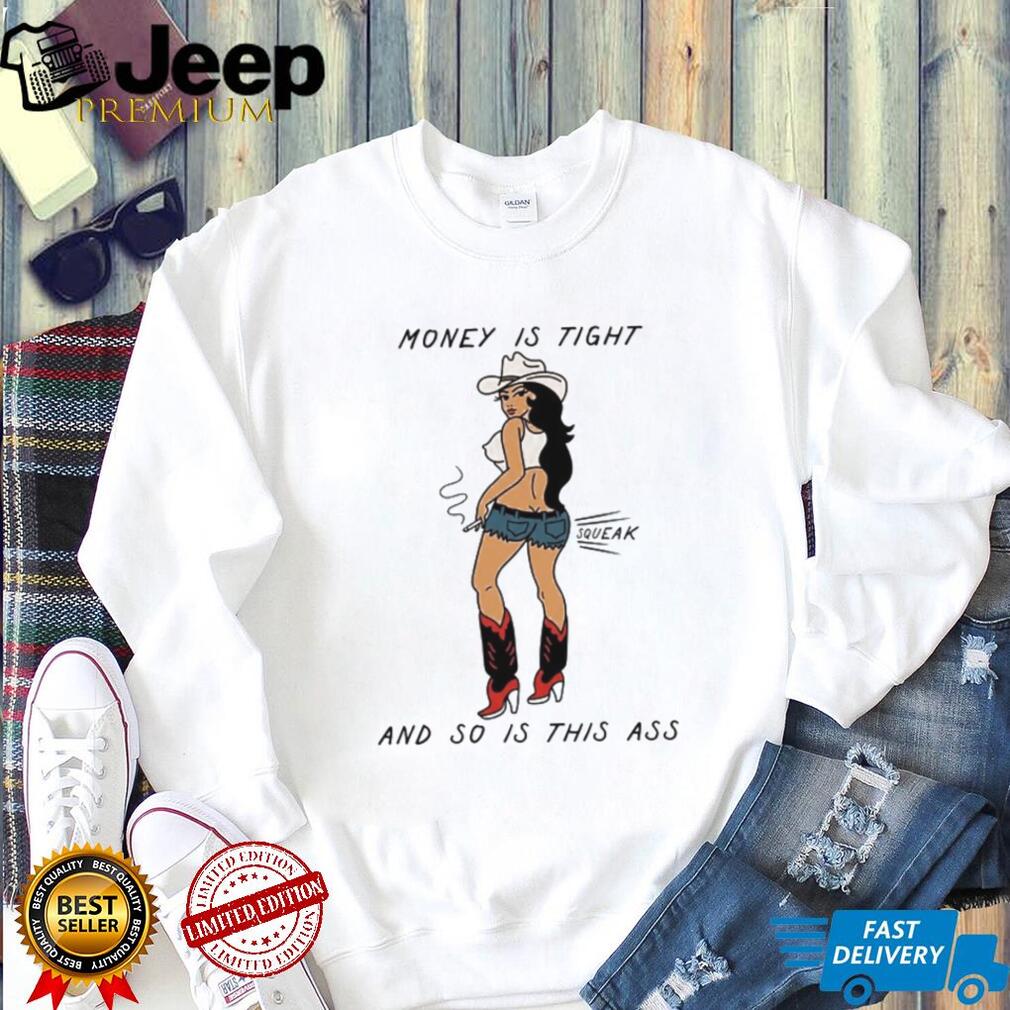 Cowgirl Money Is Tight Sexy Western Pinup Squeak Meme T Shirt