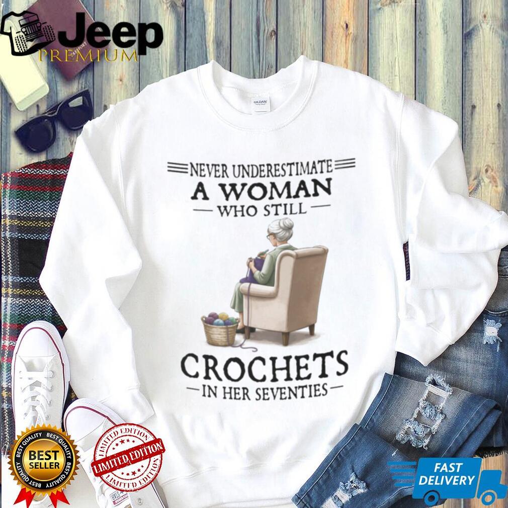 Crochet Woman Hobby Lover Never Underestimate Quote Shirt
