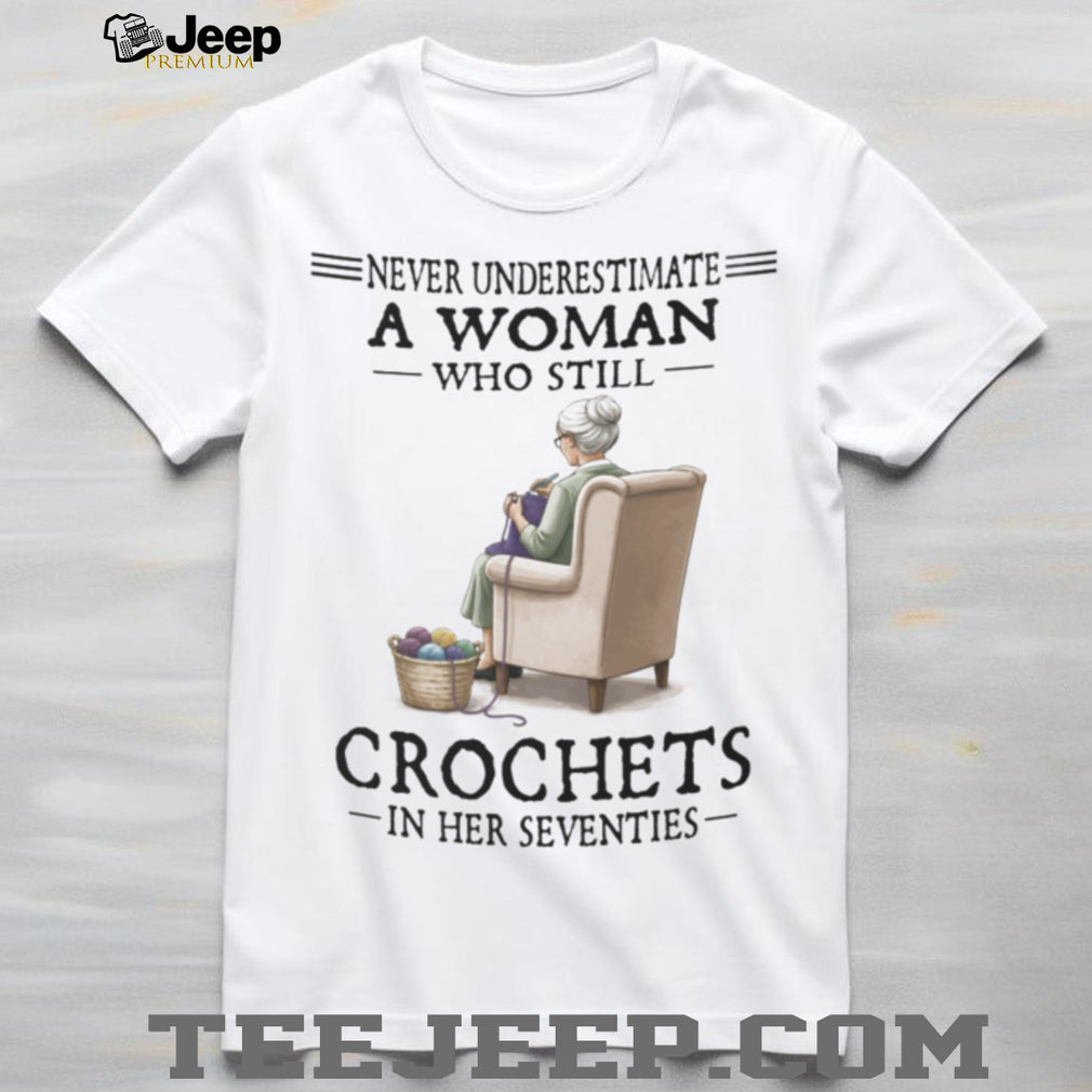 Crochet Woman Hobby Lover Never Underestimate Quote Shirt