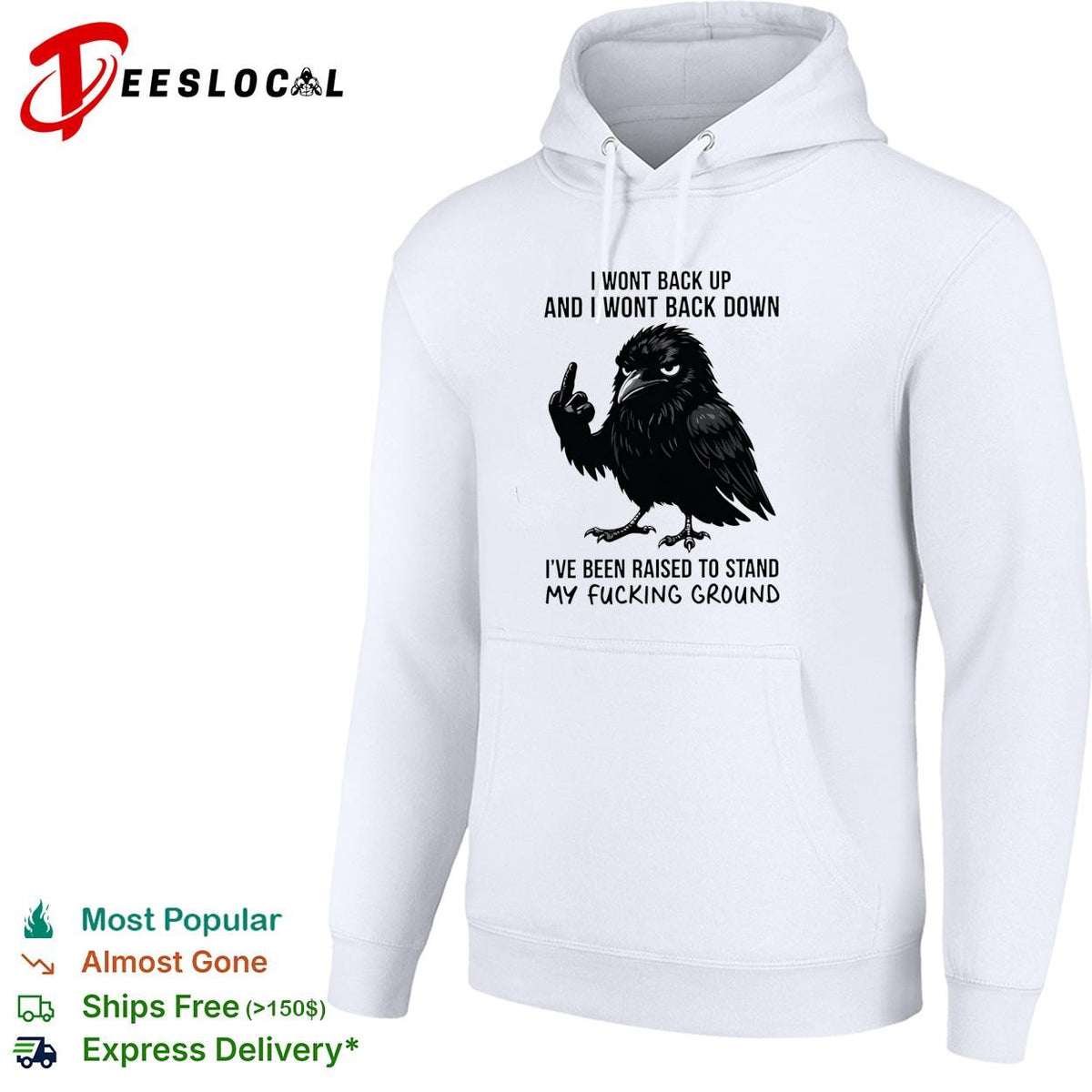 Crow I wont back up and I wont back down I’ve been raised to stand my fucking ground shirt