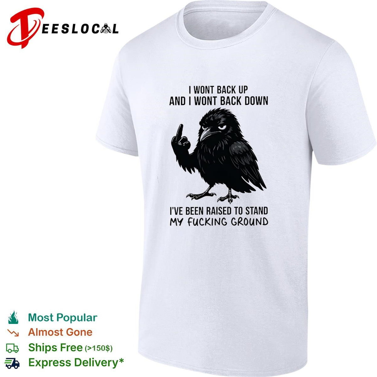 Crow I wont back up and I wont back down I’ve been raised to stand my fucking ground shirt