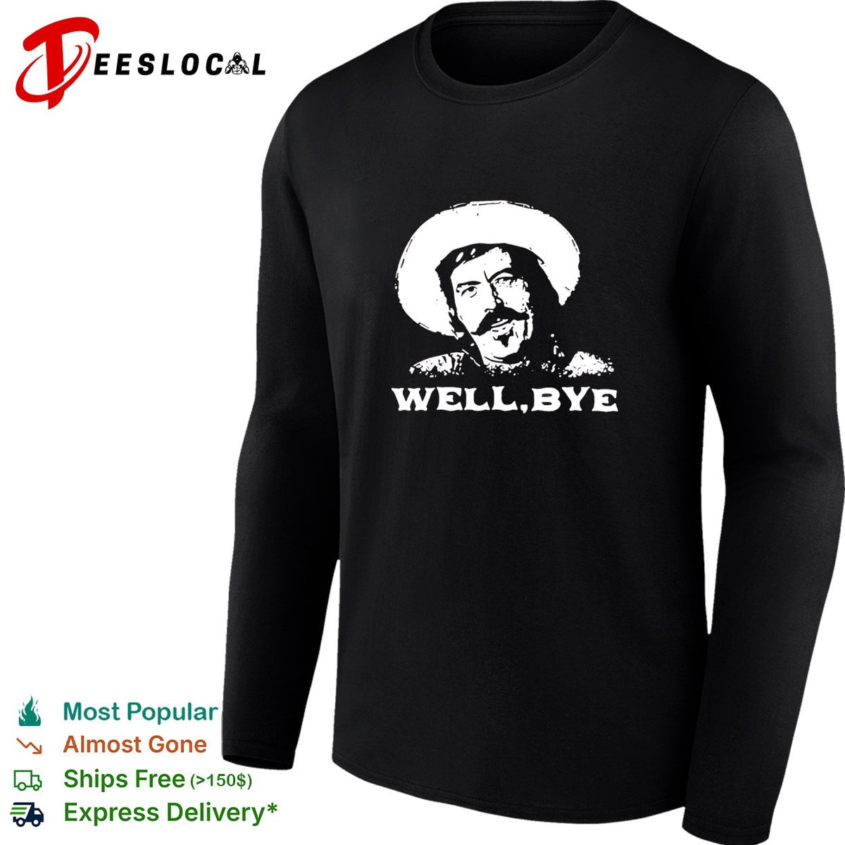 Curly Bill Brocius Tombstone well bye quote Western movie cult classic movie shirt