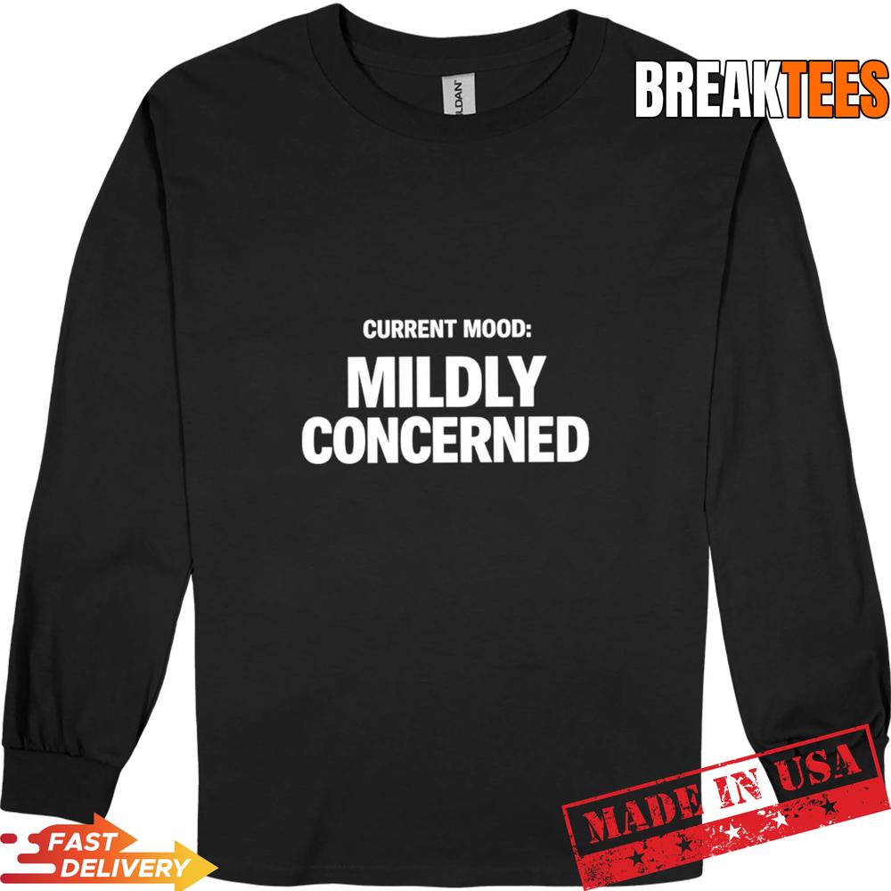 Current Mood Mildly Concerned Shirt