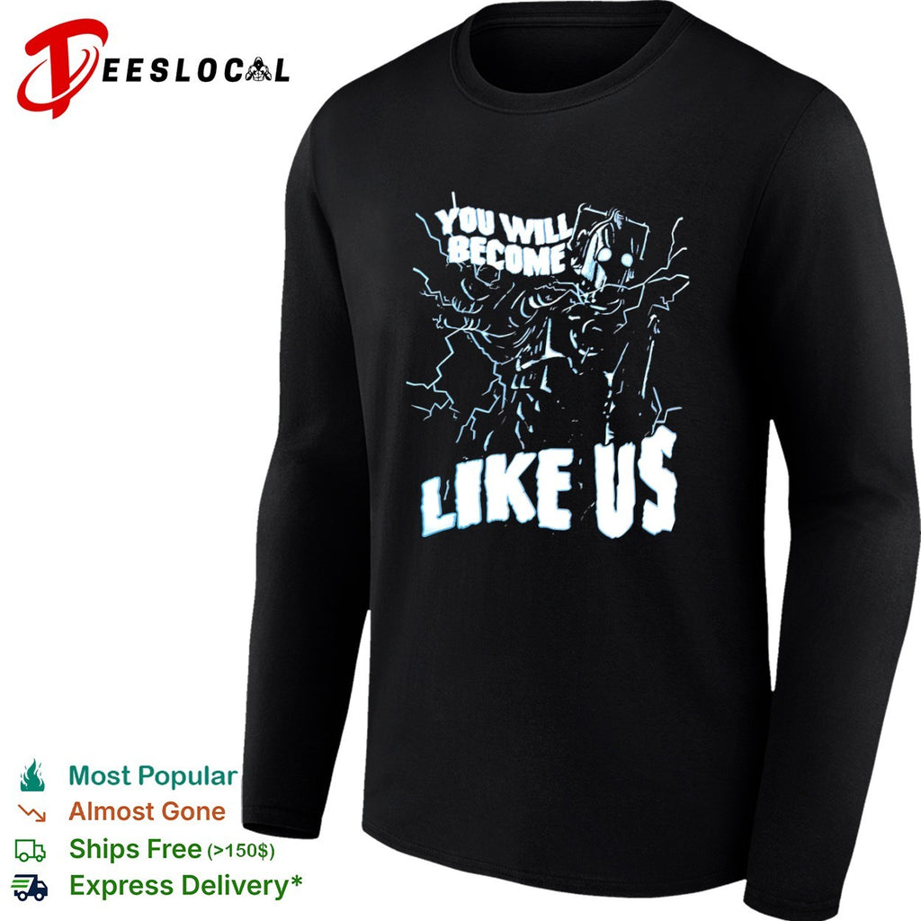 Cyberman You Will Become Like Us Doctor Who Science Fiction shirt