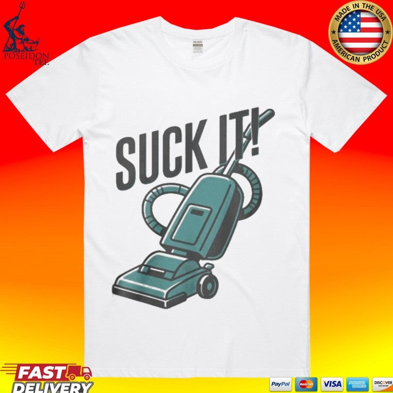 Vacuum Cleaner Suck It T-shirt