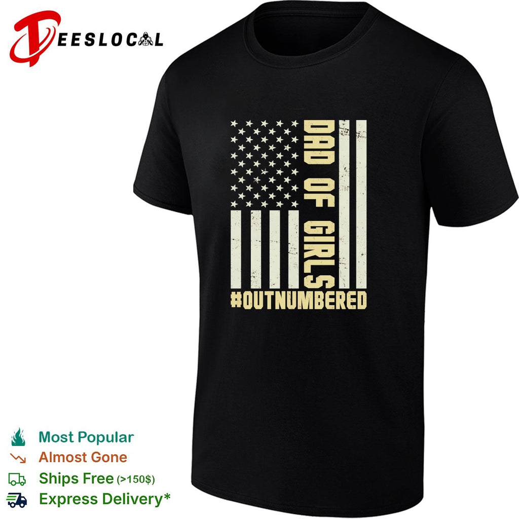 Dad of girls outnumbered American flag text shirt