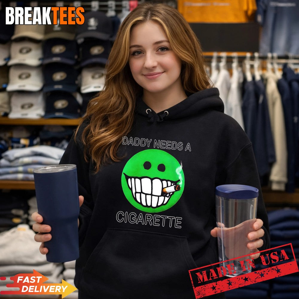 Daddy needs a cigarette T-Shirt