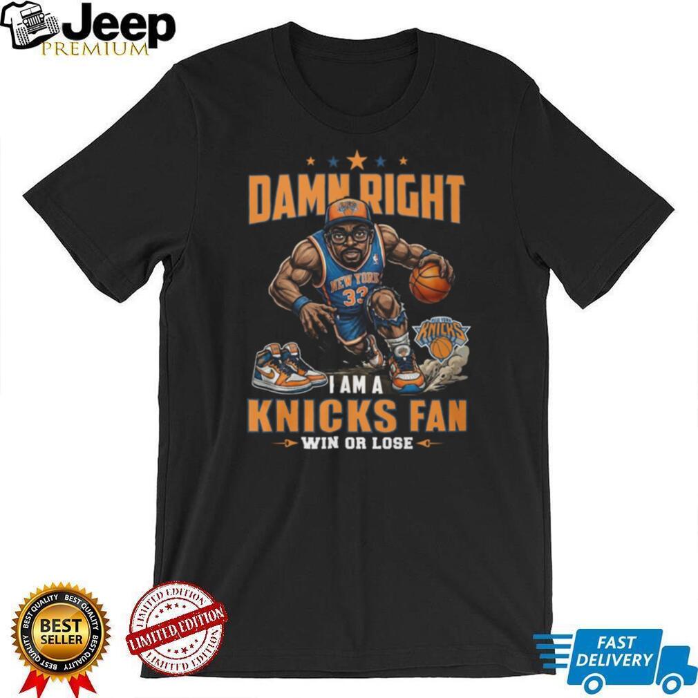 Damn Right I Am A Knicks Fan Win Or Lose Patrick Ewing Graphic T Shirt