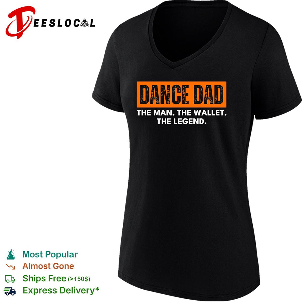 Dance dad the man the wallet the legend bold text shirt