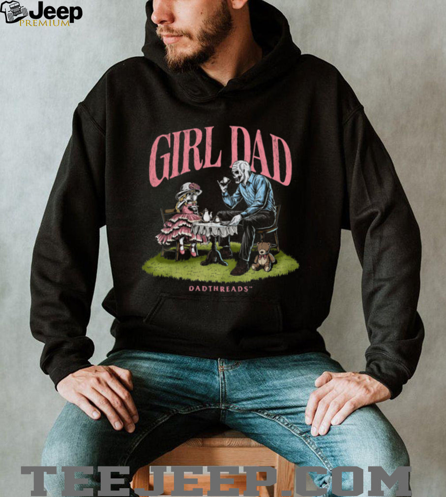 Deadthreads Girl Dad Skeleton Tea Party Fatherhood Parenting Comfort Casual Men Women Shirt
