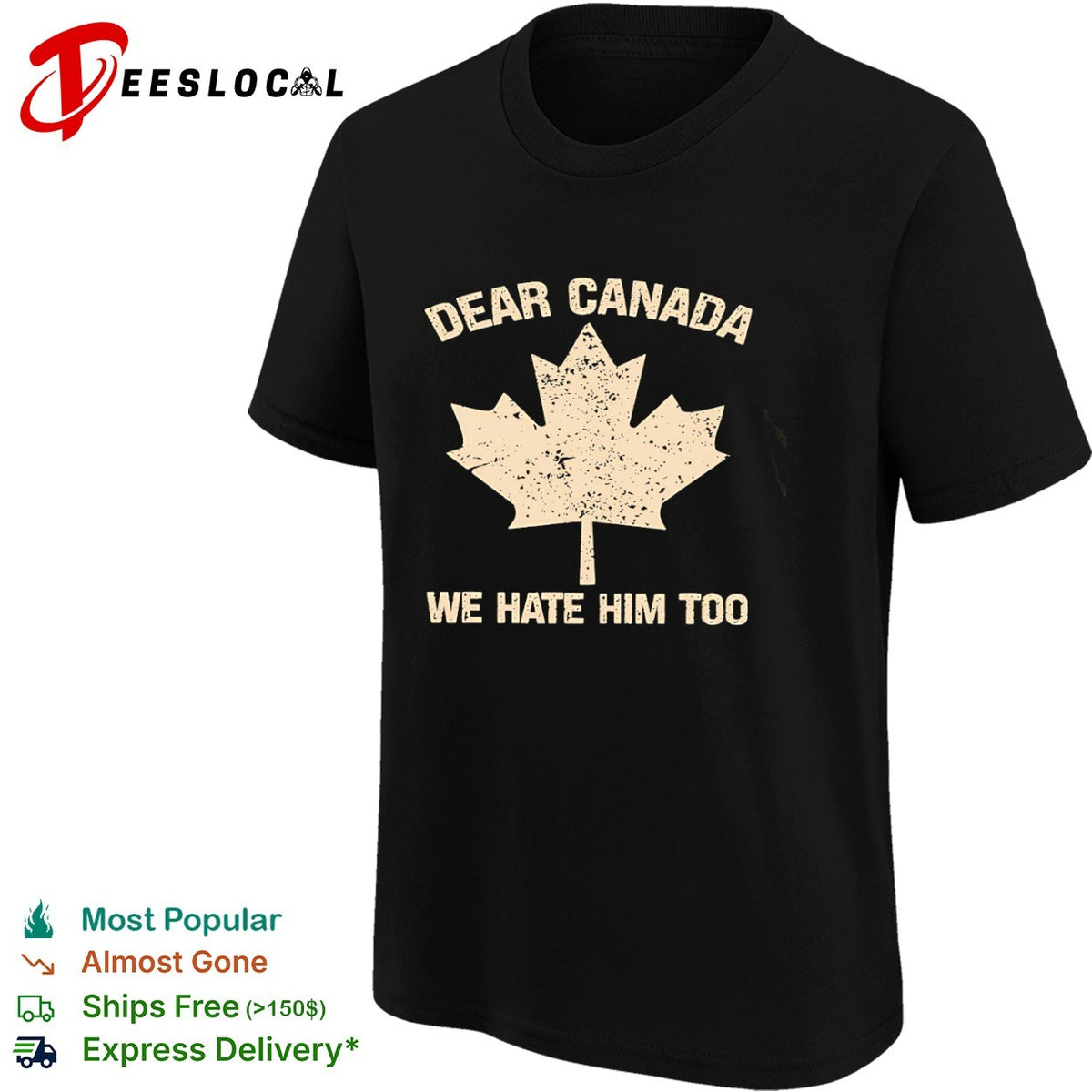 Dear Canada we hate him too maple leaf shirt