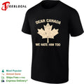 Dear Canada we hate him too maple leaf shirt