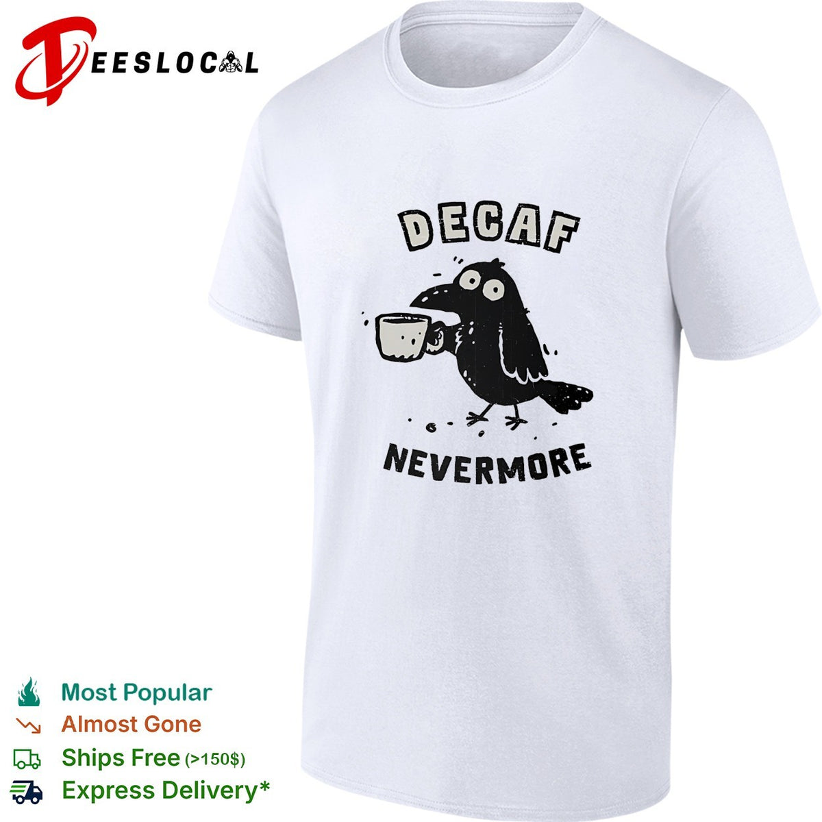 Decaf nevermore raven holding coffee mug Poe parody humor shirt