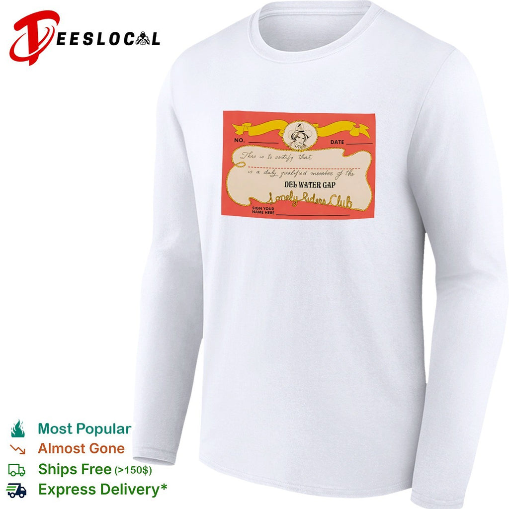 Del Water Gap Lonely Riders Club This is to certify that a duly qualified member shirt