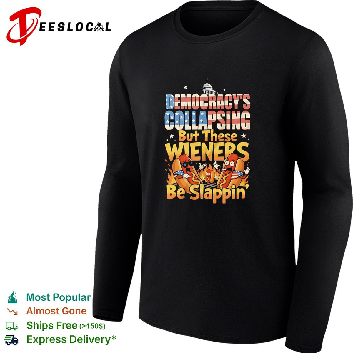 Democracy’s collapsing but these wieners be slappin hot dog cartoon humor shirt
