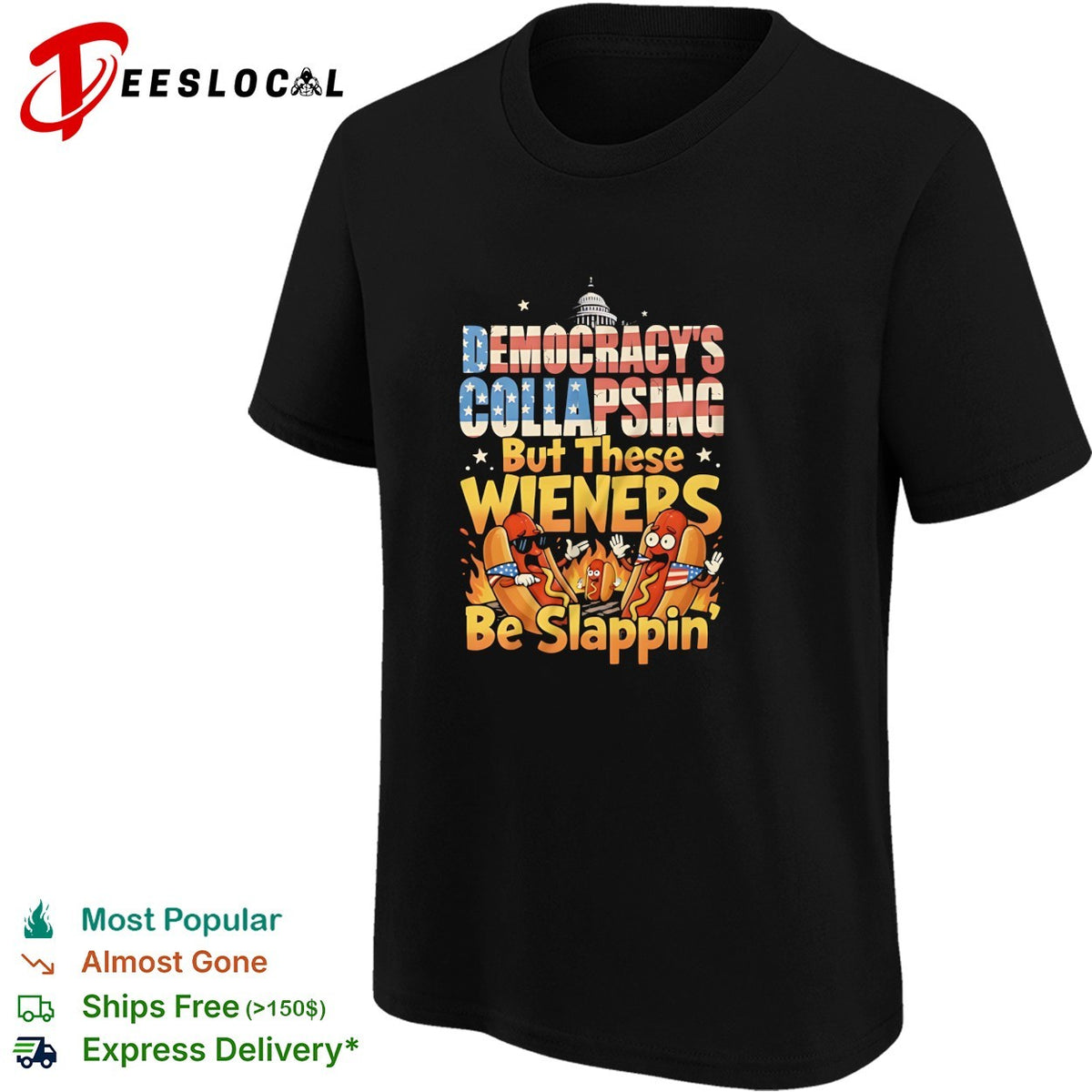 Democracy’s collapsing but these wieners be slappin hot dog cartoon humor shirt
