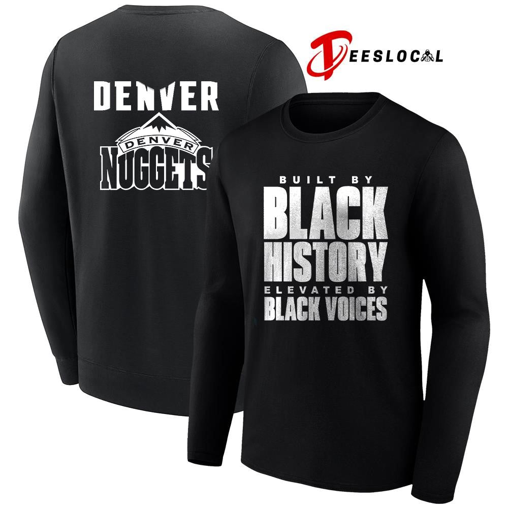 Denver Nuggets built by black history elevated by black voices graphic shirt