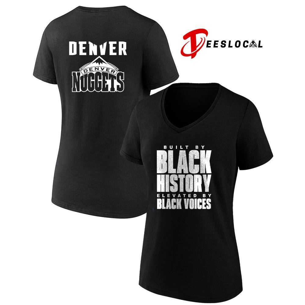 Denver Nuggets built by black history elevated by black voices graphic shirt