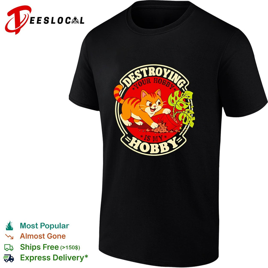 Destroying your hobby is my hobby mischievous cat with houseplant vintage shirt