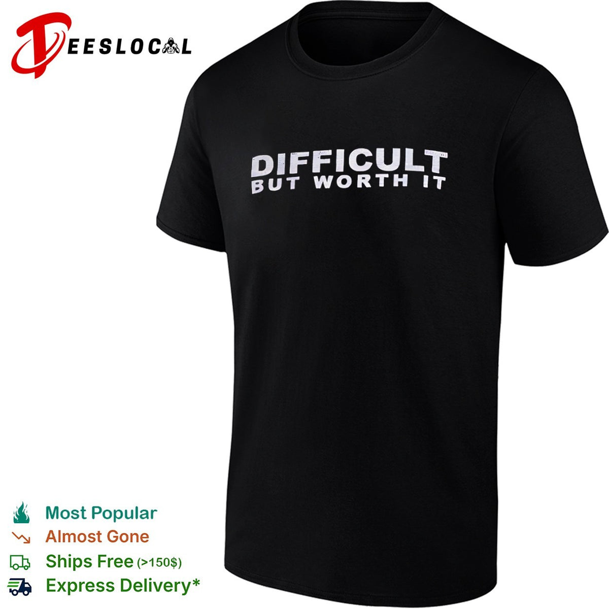 Difficult but worth it shirt