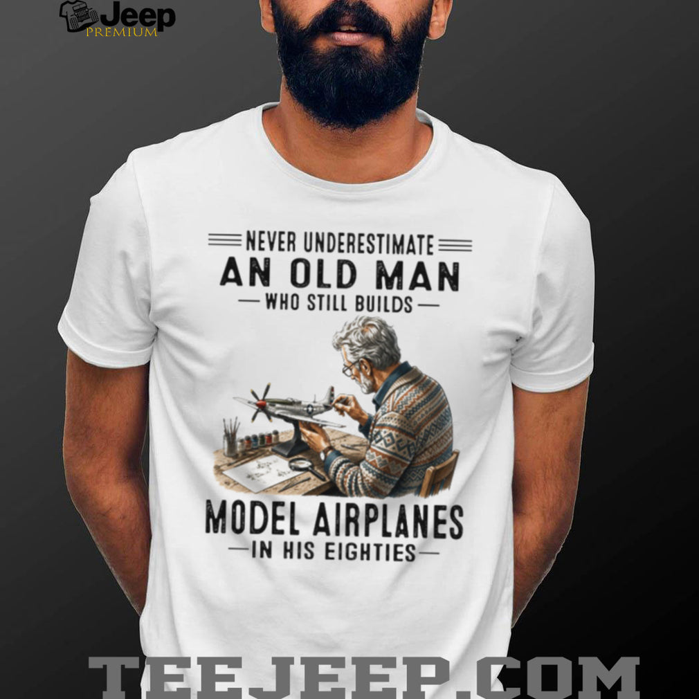 Distressed Never Underestimate Old Man Building Model Airplanes Retro Men Hobby Shirt