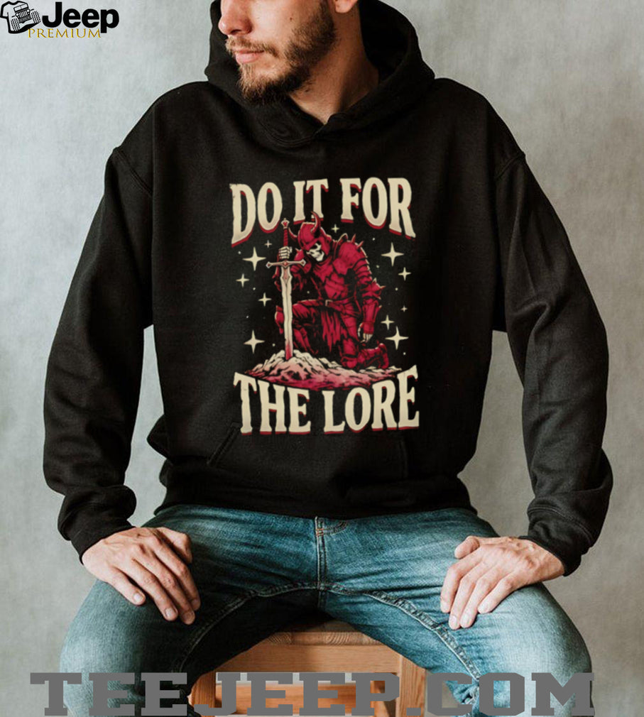 Do It For The Lore Skeleton Knight Fantasy Dark Souls Style T Shirt