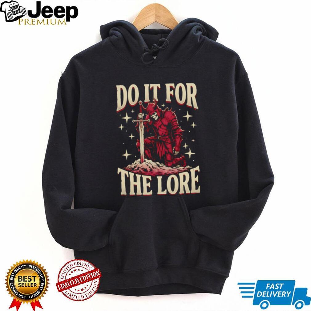 Do It For The Lore Skeleton Knight Fantasy Dark Souls Style T Shirt